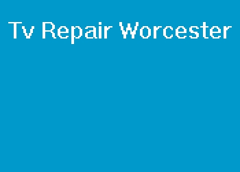 Tv Repair Worcester