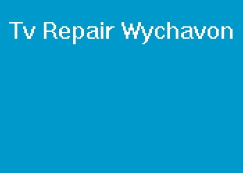 Tv Repair Wychavon