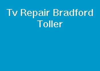 Tv Repair Bradford Toller