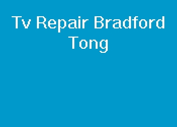 Tv Repair Bradford Tong