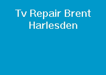 Tv Repair Brent Harlesden