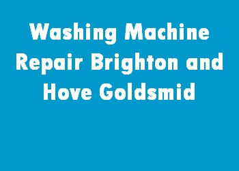 Washing Machine Repair Brighton and Hove Goldsmid