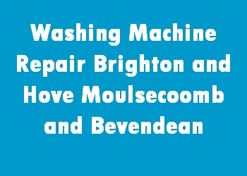 Washing Machine Repair Brighton and Hove Moulsecoomb and Bevendean