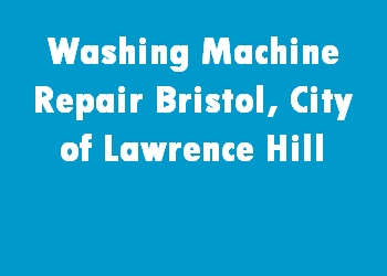Washing Machine Repair Bristol, City of Lawrence Hill