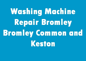 Washing Machine Repair Bromley Bromley Common and Keston