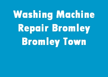 Washing Machine Repair Bromley Bromley Town