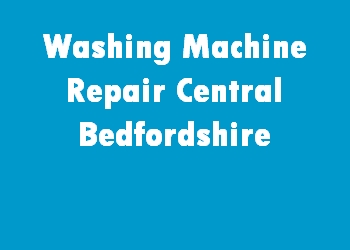 Washing Machine Repair Central Bedfordshire