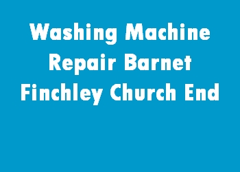 Washing Machine Repair Barnet Finchley Church End