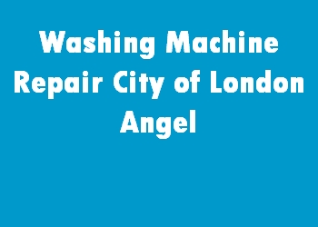 Washing Machine Repair City of London Angel