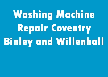 Washing Machine Repair Coventry Binley and Willenhall