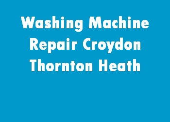 Washing Machine Repair Croydon Thornton Heath