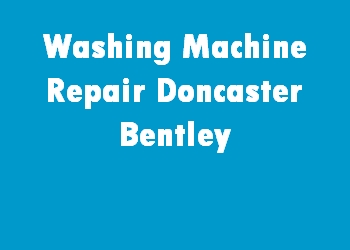 Washing Machine Repair Doncaster Bentley