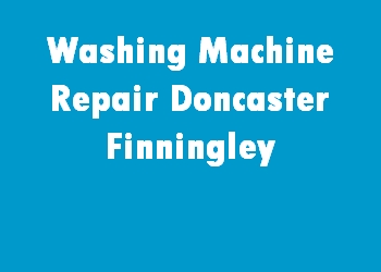 Washing Machine Repair Doncaster Finningley