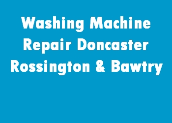 Washing Machine Repair Doncaster Rossington & Bawtry