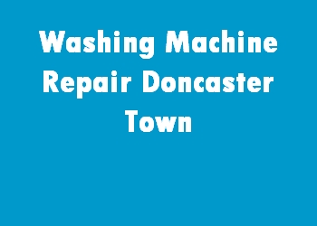 Washing Machine Repair Doncaster Town