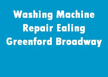 Washing Machine Repair Ealing Greenford Broadway