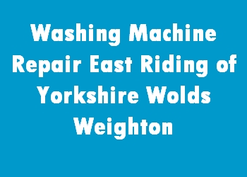 Washing Machine Repair East Riding of Yorkshire Wolds Weighton