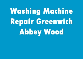 Washing Machine Repair Greenwich Abbey Wood