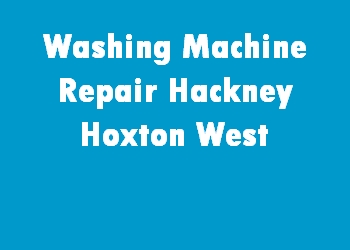 Washing Machine Repair Hackney Hoxton West