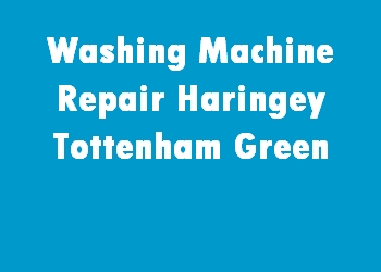 Washing Machine Repair Haringey Tottenham Green