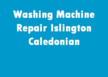 Washing Machine Repair Islington Caledonian