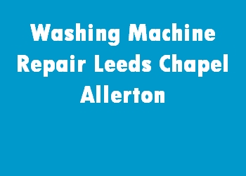 Washing Machine Repair Leeds Chapel Allerton