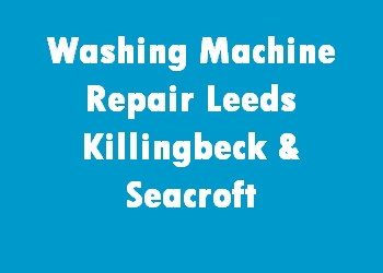 Washing Machine Repair Leeds Killingbeck & Seacroft