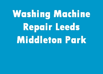 Washing Machine Repair Leeds Middleton Park