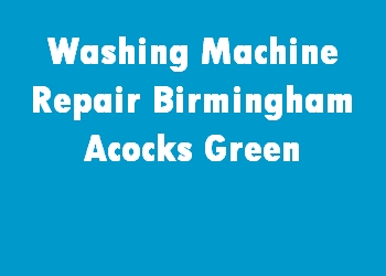 Washing Machine Repair Birmingham Acocks Green