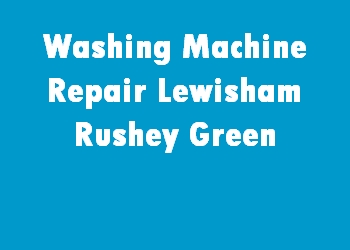 Washing Machine Repair Lewisham Rushey Green