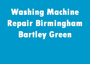 Washing Machine Repair Birmingham Bartley Green