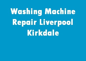 Washing Machine Repair Liverpool Kirkdale