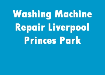Washing Machine Repair Liverpool Princes Park