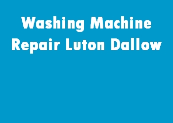 Washing Machine Repair Luton Dallow