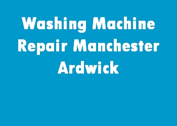 Washing Machine Repair Manchester Ardwick