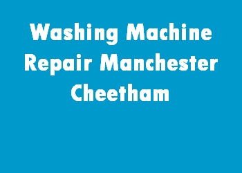 Washing Machine Repair Manchester Cheetham