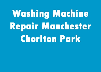 Washing Machine Repair Manchester Chorlton Park