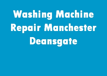 Washing Machine Repair Manchester Deansgate