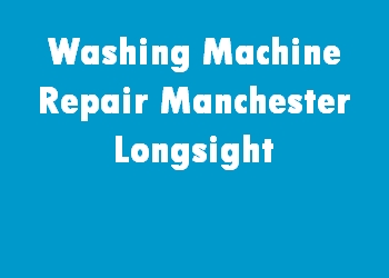 Washing Machine Repair Manchester Longsight