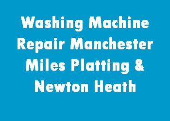 Washing Machine Repair Manchester Miles Platting & Newton Heath