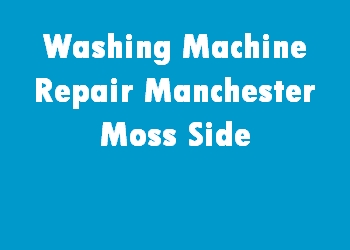 Washing Machine Repair Manchester Moss Side