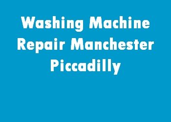 Washing Machine Repair Manchester Piccadilly