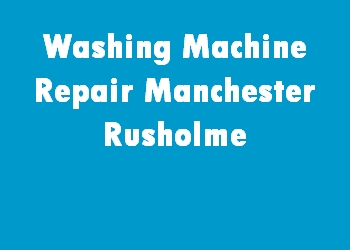 Washing Machine Repair Manchester Rusholme