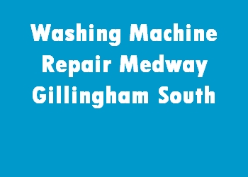 Washing Machine Repair Medway Gillingham South