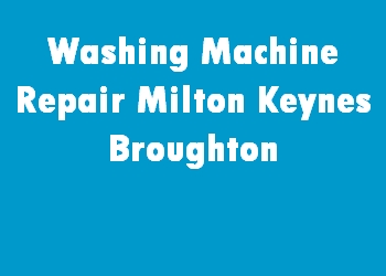 Washing Machine Repair Milton Keynes Broughton