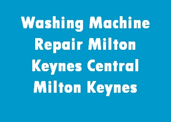 Washing Machine Repair Milton Keynes Central Milton Keynes