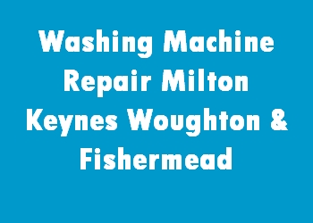 Washing Machine Repair Milton Keynes Woughton & Fishermead