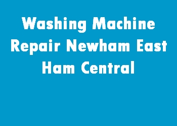 Washing Machine Repair Newham East Ham Central