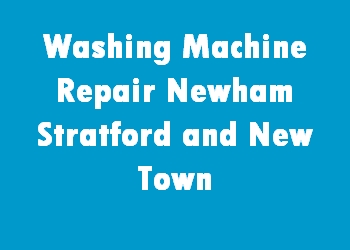 Washing Machine Repair Newham Stratford and New Town