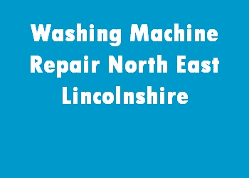 Washing Machine Repair North East Lincolnshire